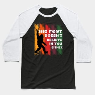 Bigfoot doesn't believe in you either-funny Yeti Retro Baseball T-Shirt